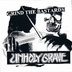 Unholy Grave : Grind the Bastards - Distort Grind Noise